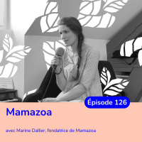La parentalité éclairée avec Marine Dallier, créatrice de Mamazoa