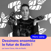 Dessinons ensemble le futur de Basilic !
