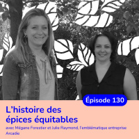 L’histoire des épices équitables avec Mégane Forestier et Julie Raymond, Arcadie