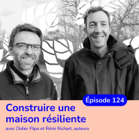 Construire un habitat résilient avec Didier amp Rémi