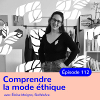 Comprendre la mode éthique avec Éloïse Moigno, co-fondatrice de SloWeAre