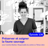 Préserver et soigner la faune sauvage avec Caroline Barbier
