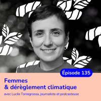 Les femmes face aux catastrophes naturelles avec Lucile Torregrossa, journaliste