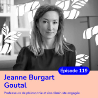 Initiation à léco-féminisme avec Jeanne Burgart-Goutal, philosophe et autrice