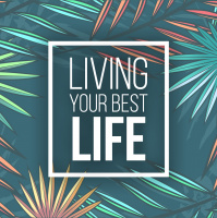 Living Your Best Life Part 2.