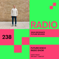 Future Disco Radio - 238 - Sean Brosnans Future Sounds