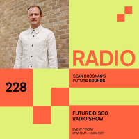 Future Disco Radio - 228 - Sean Brosnans Future Sounds Mix