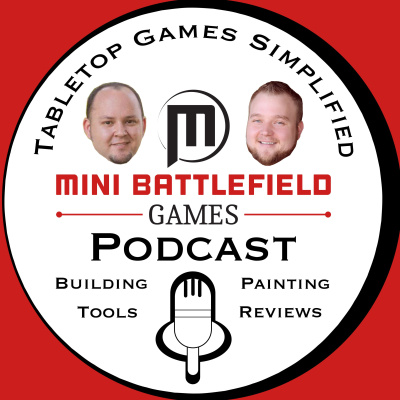 Mini Battlefield Games Podcast: Tabletop Gaming | Mini Wargaming | Tips Tricks And Tools Of The Hobby