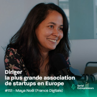 #151 - Maya Noël (France Digitale) : Diriger la plus grande association de startups en Europe