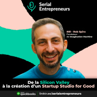 #81 - Rob Spiro (Imagination Machine) : De la Silicon Valley à la création d’un Startup Studio for Good