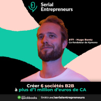 #77 - Hugo Bentz (Kymono) : Créer 6 sociétés B2B à plus d1 million deuros de CA