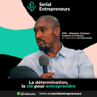#74 - Moussa Camara (Les Déterminés) : La détermination, la clé pour entreprendre