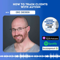 Ep 228: How to train clients on the Autism spectrum with Eric Chessen from Autism Fitness