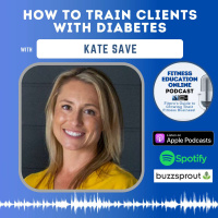 Ep 264: How to train clients with diabetes with Kate Save