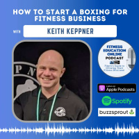 Ep 268: How to start a Boxing for Fitness business with Keith Keppner
