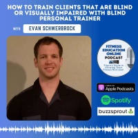 Ep 231: How to train clients that are blind or visually impaired with blind Personal Trainer Evan Schwerbrock