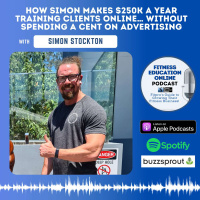 Ep 232: How Simon makes $250k a year training clients online… without spending a cent on advertising