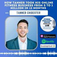 Ep 260: How Tanner took his online fitness business from 0 to 1 million in 12 months with Tanner Chidester