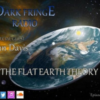 Dark Fringe Radio Episode #019 Interview With John Davis Flat Earth Theory