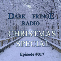 Dark Fringe Radio Episode #017 2017 Christmas Special