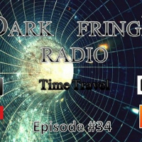 Dark Fringe Radio #034 Time Travel