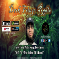 Dark Fringe Radio Episode #97 Interview With King Forchion COO The Joint Of Miami