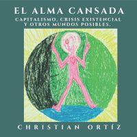 El alma cansada: capitalismo, crisis existencial y otros mundos posibles.