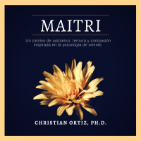MAITRI: Autoamor, ternura y compasión inspirada en la psicología de oriente.