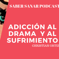 Adicción al drama y al sufrimiento – Christian Ortiz.