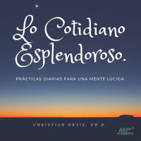 Lo Cotidiano Esplendoroso. Christian Ortiz.