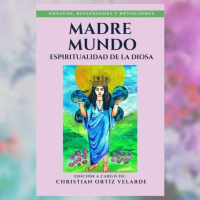 Madre Mundo: Espiritualidad de la Diosa - Laura González y Christian Ortíz
