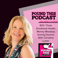 820: Three Emotional Health Money Mistakes Made During Divorce With Christine Luken