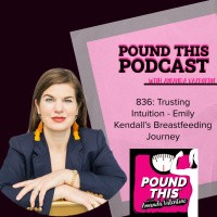 836: Trusting Intuition - Emily Kendalls Breastfeeding Journey
