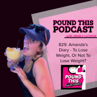 829: Amandas Diary - To Lose Weight, Or Not To Lose Weight?