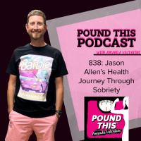 838: Jason Allens Health Journey Through Sobriety