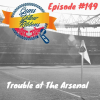 Episode 149 - Trouble At The Arsenal
