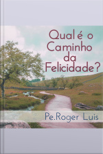 Qual é o Caminho da Felicidade?