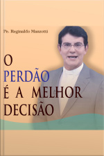 O Perdão é a Melhor Decisão