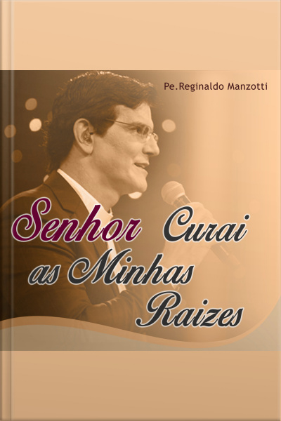 Senhor Curai as Minhas Raízes