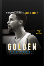 Golden: The Miraculous Rise Of Steph Curry