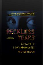 Reckless Years: A Diary Of Love And Madness