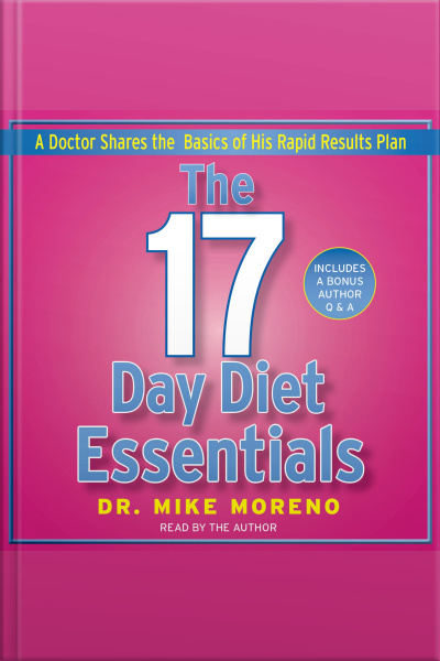 The 17 Day Diet Essentials: A Doctor Shares The Basics Of His Rapid Results Plan