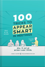 100 Tricks To Appear Smart In Meetings: How To Get By Without Even Trying