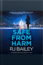 Safe From Harm: The First Fast-paced, Unputdownable Action Thriller Featuring Bodyguard Extraordinaire Sam Wylde