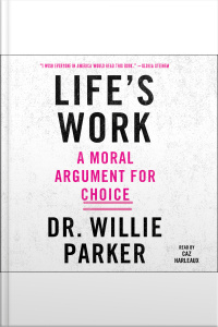 Lifes Work: A Moral Argument For Choice