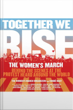 Together We Rise: Behind The Scenes At The Protest Heard Around The World