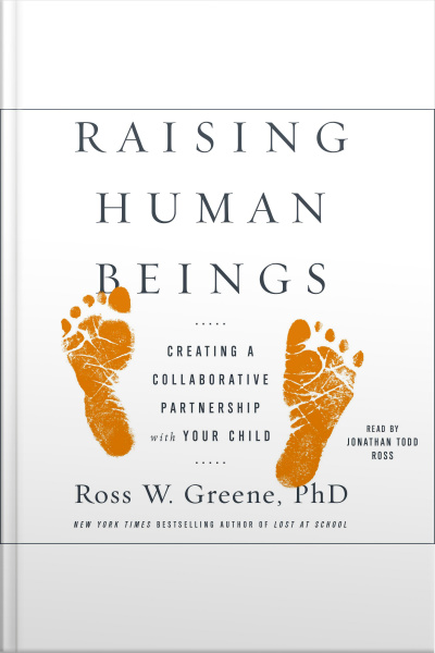 Raising Human Beings: Creating A Collaborative Partnership With Your Child