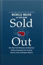Sold Out: How High-tech Billionaires  Bipartisan Beltway Crapweasels Are Screwing Americas Best  Brightest Workers