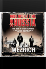 Once Upon A Time In Russia: The Rise Of The Oligarchs And The Greatest Wealth In History