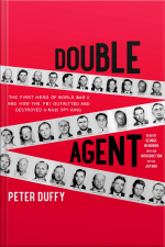 Double Agent: The First Hero Of World War Ii And How The Fbi Outwitted And Destroyed A Nazi Spy Ring
